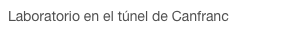 Laboratorio en el túnel de Canfranc