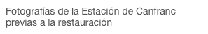 Fotografías de la Estación de Canfranc previas a la restauración